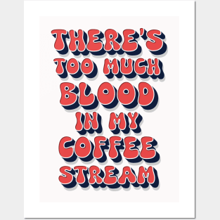 Too much blood in my coffee stream / funny retro humor saying Posters and Art